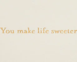 You Make Life Sweeter Romantic Greeting Card